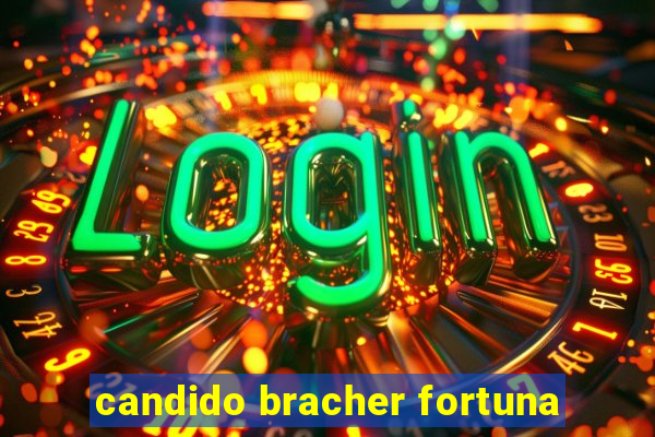 candido bracher fortuna